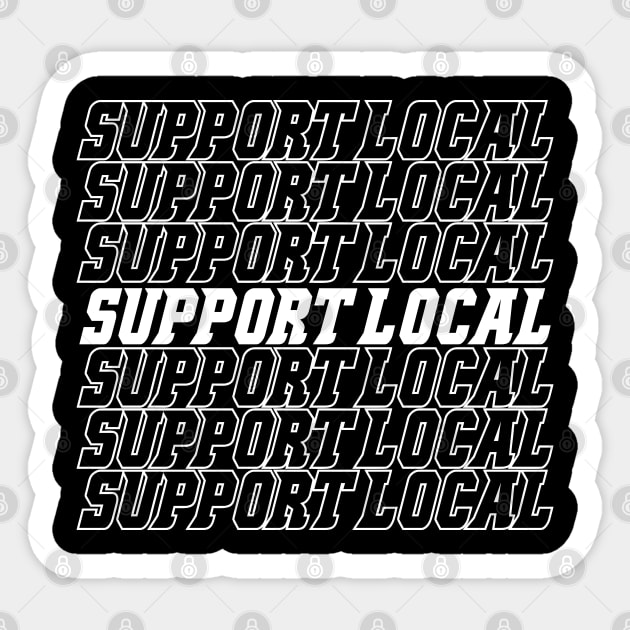 Support Local Sticker by INpressMerch